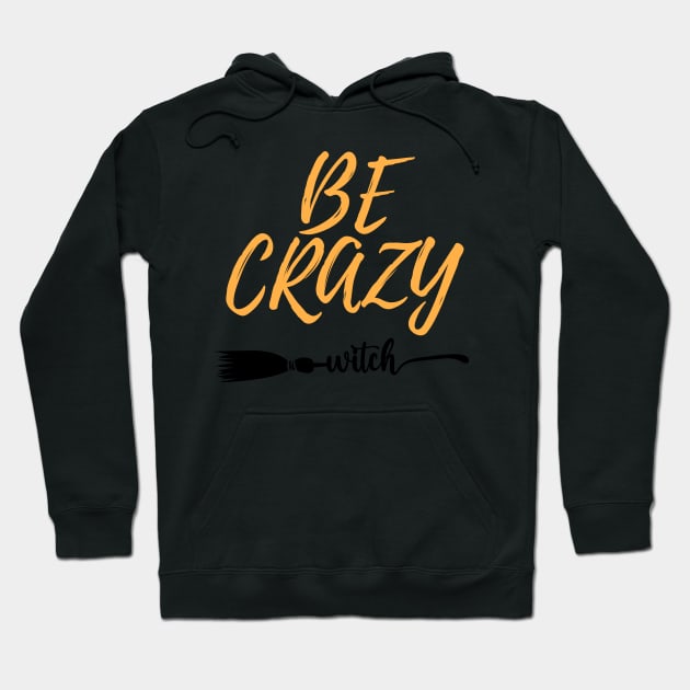 Witches be crazy shirt Hoodie by Freia Print